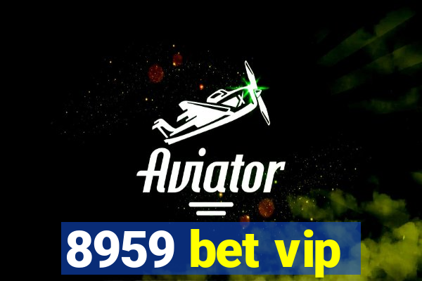 8959 bet vip